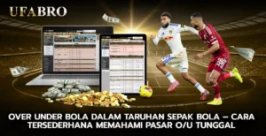 over under bola dalam Taruhan Sepak Bola Cara Tersederhana Memahami Pasar OU Tunggal