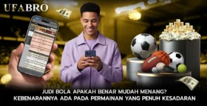 Judi bola Apakah Benar Mudah Menang Kebenarannya Ada pada Permainan yang Penuh Kesadaran