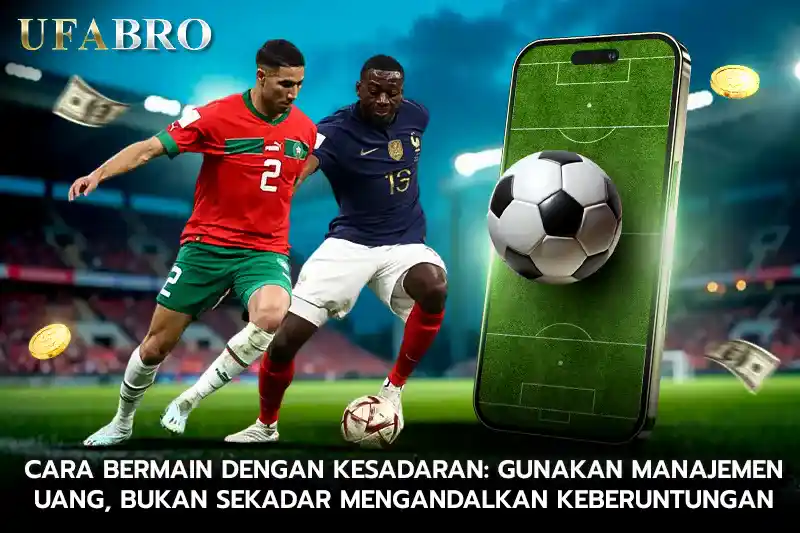 Cara Bermain dengan Kesadaran Gunakan Manajemen Uang Bukan Sekadar Mengandalkan Keberuntungan